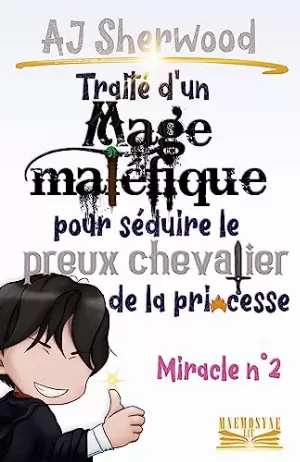 Traité d’un mage maléfique pour séduire le preux chevalier de la princesse, Miracle 2