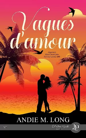 Agence matrimoniale surnaturelle, Tome 6 : Vagues d'amour