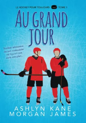 Le Hockey pour toujours, Tome 1 : Au grand jour