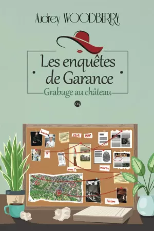 Les Enquêtes de Garance, Tome 4 : Grabuge au château