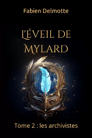 L'éveil de Mylard, Tome 2 : Les archivistes