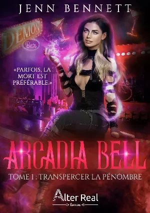 Arcadia Bell, Tome 1 : Transpercer la pénombre