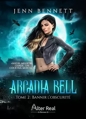 Arcadia Bell, Tome 2 : Bannir l'obscurité