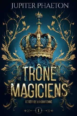 Le Trône des magiciens, Tome 1 : Le Défi de la couronne