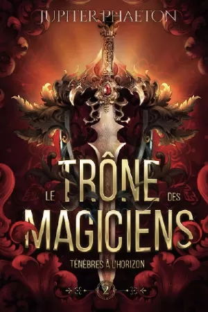 Le Trône des magiciens, Tome 2 : Ténèbres à l’horizon