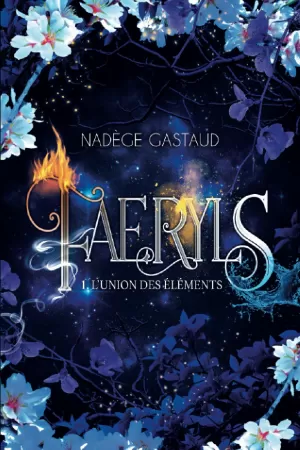 Faeryls, Tome 1 : L'union des éléments