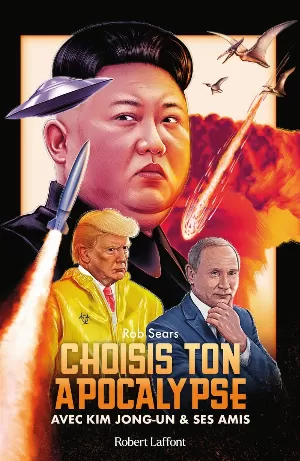 Choisis ton apocalypse: Avec Kim Jong-un et ses amis