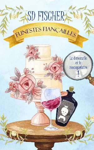La demoiselle et le mousquetaire, Tome 1 : Funestes fiançailles