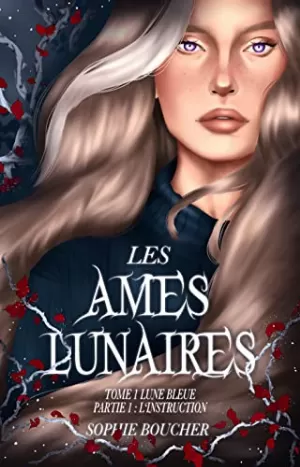 Les Âmes lunaires, Tome 1 : Lune bleue - Partie 1 : L'Instruction