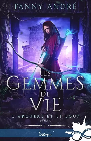L'Archère et le Loup, Tome 1 : Les Gemmes de vie