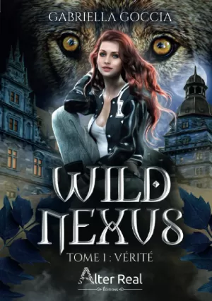 Wild Nexus, Tome 1 : Vérité