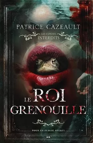 Les Contes interdits : Le Roi Grenouille
