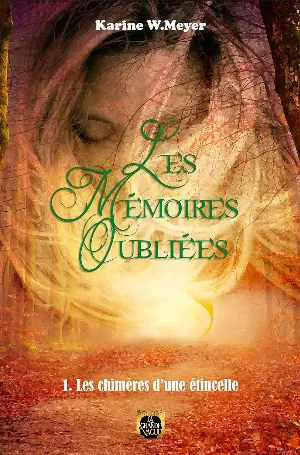 Les Mémoires oubliées, Tome 1 : Les Chimères d'une étincelle