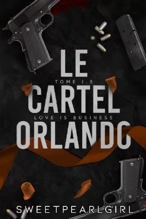 Le Cartel Orlando : Tome 1,5 : Love is Business