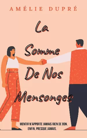 La somme de nos mensonges: Mentir n'apporte jamais rien de bon, enfin presque jamais...