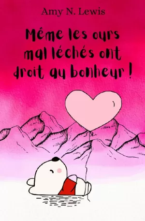 Même les ours mal léchés ont droit au bonheur !