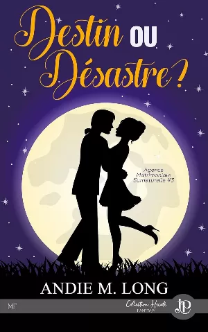 Agence matrimoniale surnaturelle, Tome 3 : Destin ou désastre ?