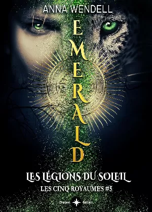 Les Cinq Royaumes, Tome 5 : Emerald - Les légions du Soleil