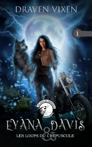 Eyana Davis & Les Loups du crépuscule, Tome 1