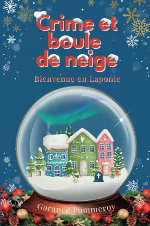 Crime et boule de neige, Tome 1 : Bienvenue en Laponie