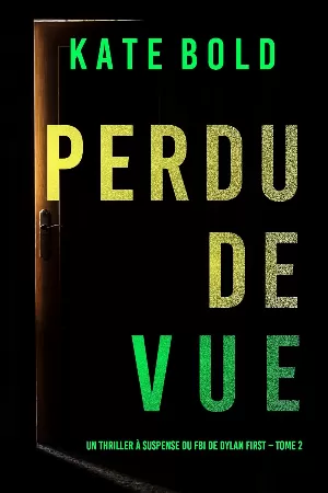 Un thriller à suspense de Dylan First, Tome 2 : Perdu de vue