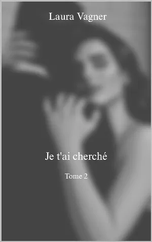 Je t'ai cherché, Tome 2