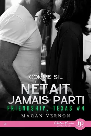 Friendship, Texas, Tome 4 : Comme s'il n'était jamais parti