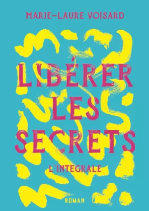 Libérer les Secrets: L'Intégrale