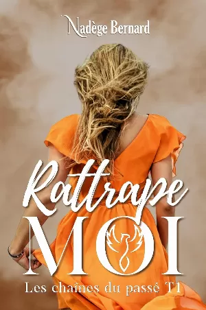 Les Chaînes du passé, Tome 1 : Rattrape-moi