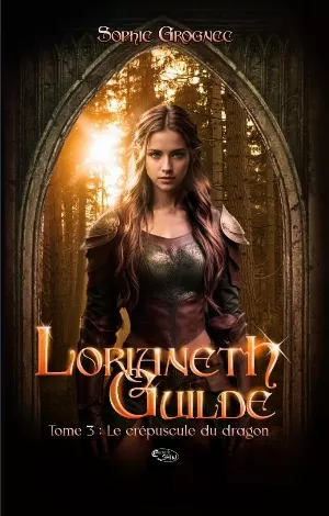 Lorianeth guilde, Tome 3 : Le Crépuscule du dragon