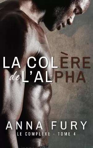 Le Complexe, Tome 4 : La Colère