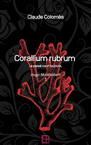 Monthabert, Tome 1 : Corallium rubrum: Le passé court toujours