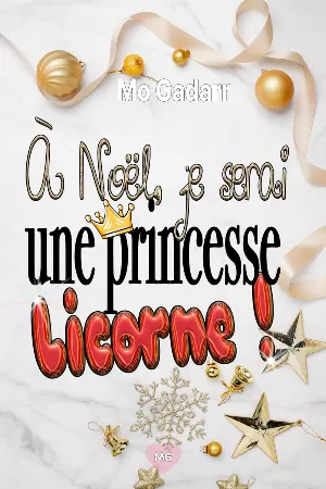 À Noël, je serai une princesse Licorne !: La romance déjantée de fin d'année