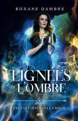 Lignées de l'ombre, Tome 2 : Ceux qui dévorent la magie