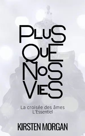 Plus que nos vies: La croisée des âmes : L'Essentiel