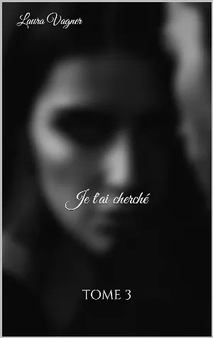 Je t'ai cherché, Tome 3