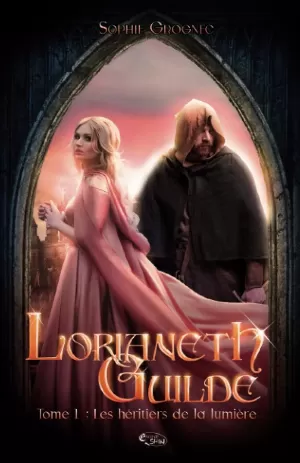 Lorianeth guilde, Tome 1 : Les Héritiers de la lumière