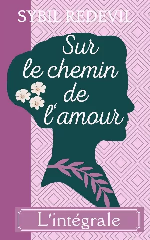 Sur le chemin de l'amour - l'intégrale de 4 nouvelles