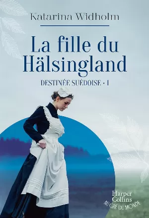 Destinée suédoise, Tome 1 : La Fille du Hälsingland
