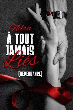 À tout jamais liés, Tome 2 : Dépendance