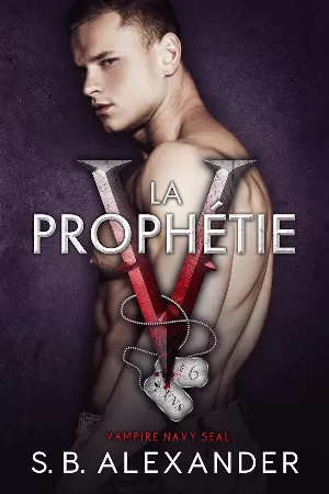 Vampire Navy SEAL : Sam & Layla, Tome 6 : La Prophétie