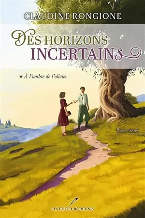 Des horizons incertains, Tome 1 : À l'ombre de l'olivier