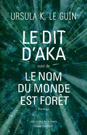 Le Dit d'Aka (suivi de) Le nom du monde est forêt
