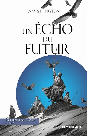 La Trilogie de Licanius, Tome 2 : Un écho du futur