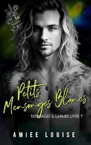 Tatouages & larmes, Tome 7 : Petits Mensonges Blancs