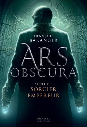 Ars Obscura, Tome 3 : Sorcier Empereur