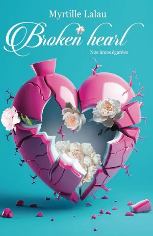 Broken heart : nos âmes égarées
