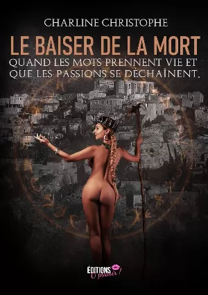 Le baiser de la mort: Quand les mots prennent vie et que les passions se déchainent