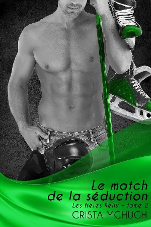 Les Frères Kelly, Tome 2 : Le match de la séduction