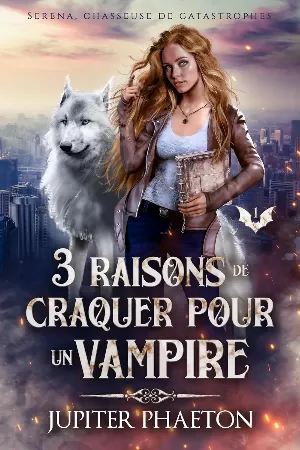 1001Ebooks - Séréna, chasseuse de catastrophes, Tome 1 : 3 raisons de craquer pour un vampire Séréna, chasseuse de catastrophes, Tome 1 : 3 raisons de craquer pour un vampire